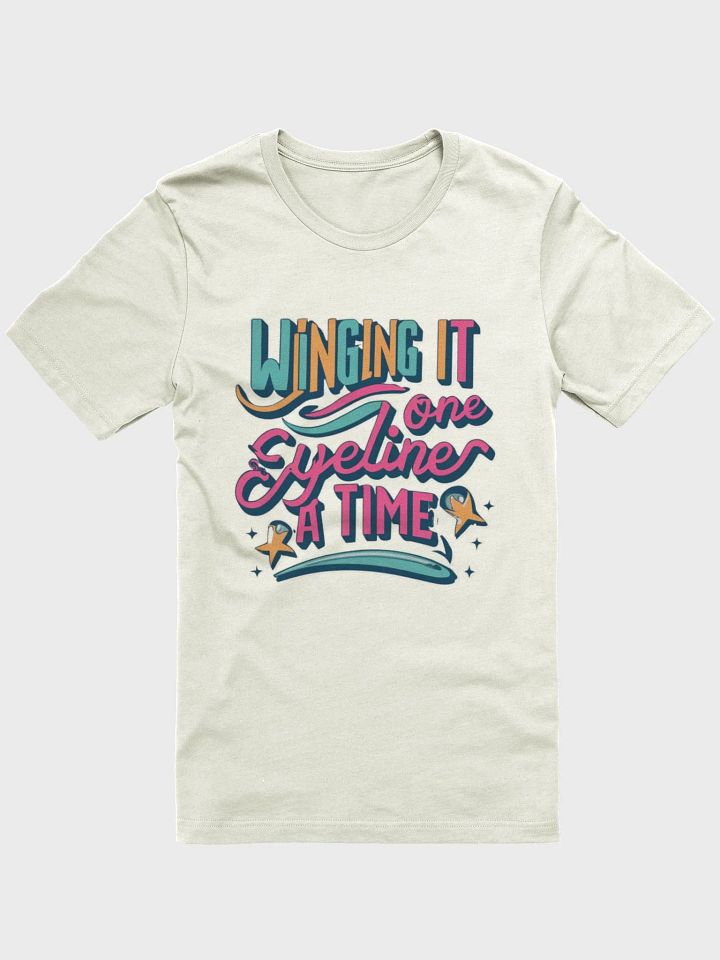Winging it one eyeliner a time T-shirt - v3 product image (2)