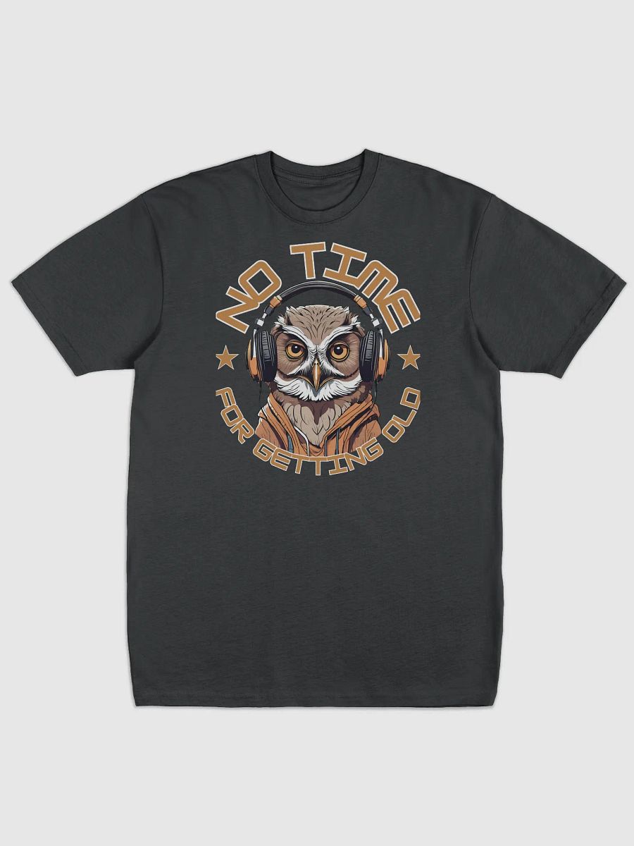 No Time For Getting Old Owl Wearing Headphones -T-shirt product image (1)