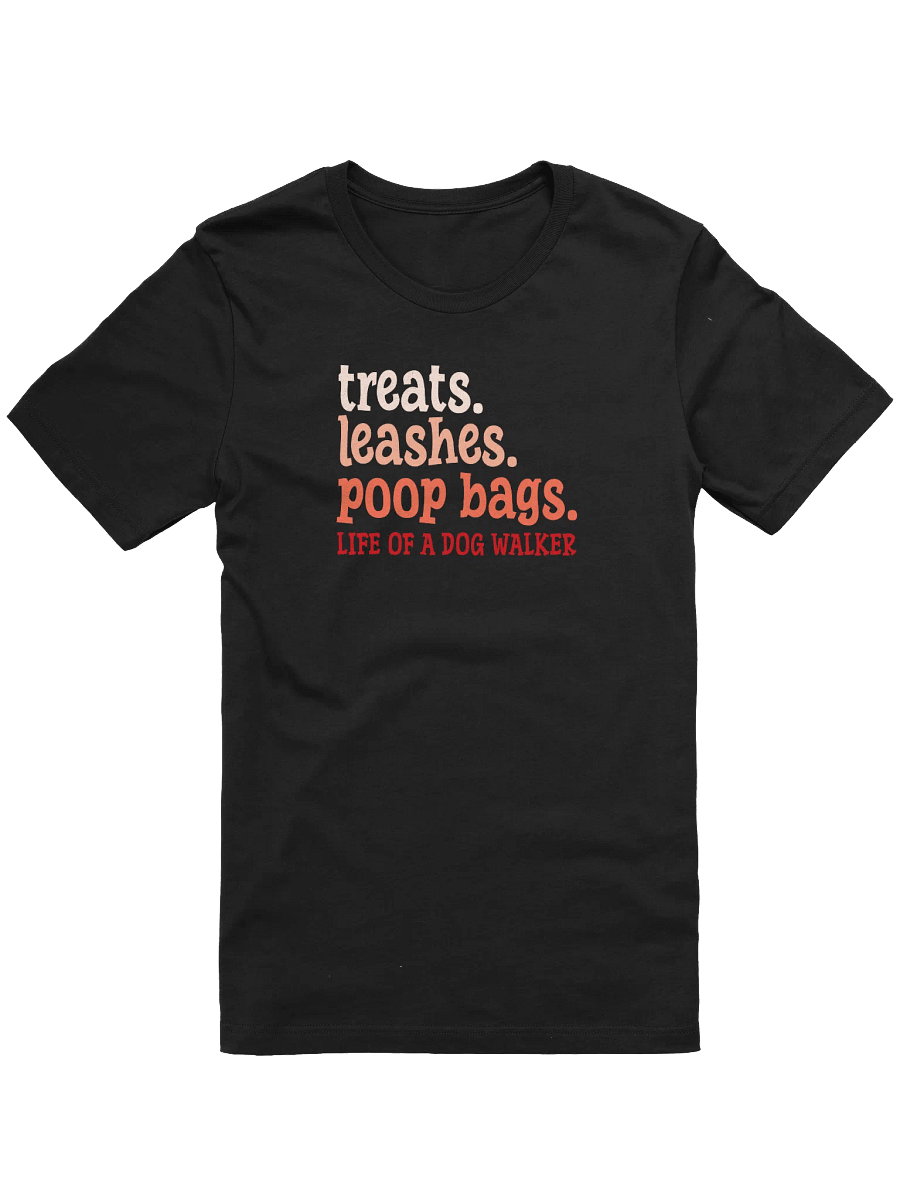 Treats. Leashes. Poop Bags. Life Of A Dog Walker T-Shirt Gift For Dog Walkers product image (3)