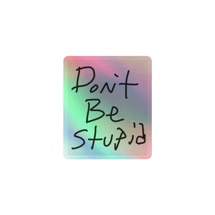 Don't Be Stupid Sticker product image (1)