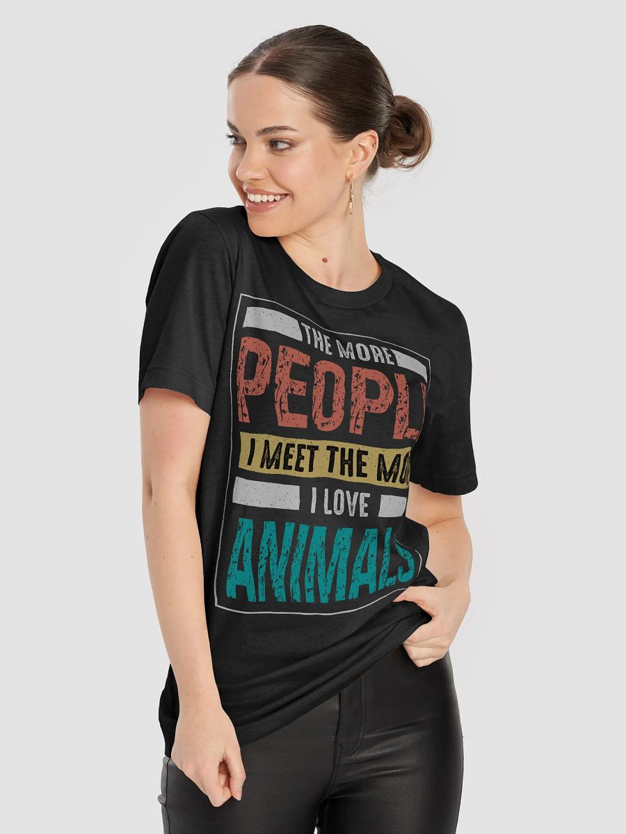 The More People I Meet The More I Love Animals T-shirt product image (8)