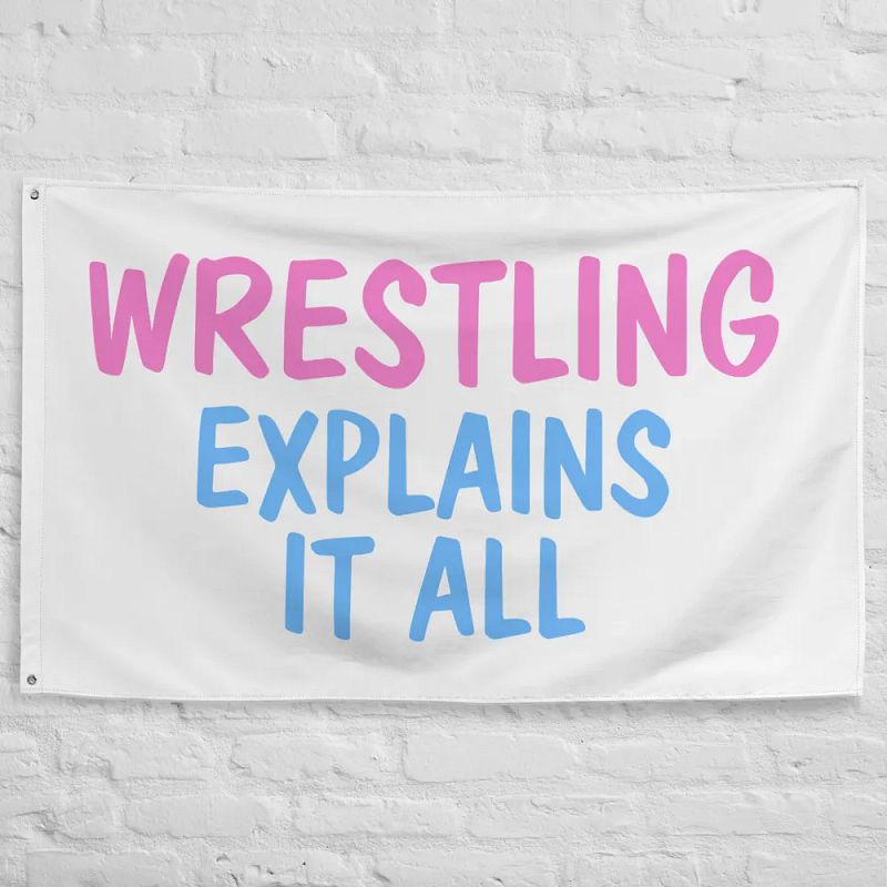 Wrestling Explains It All (Flag)