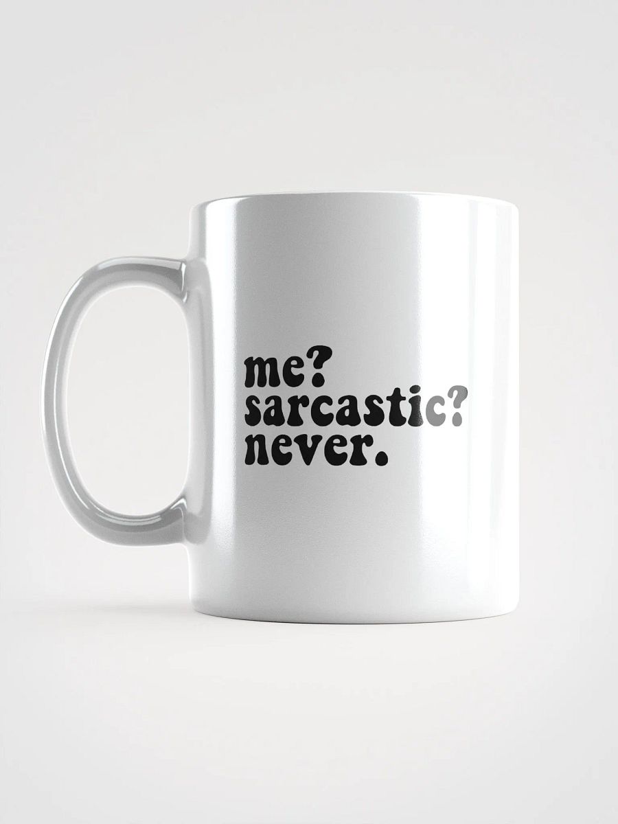'Me? Sarcastic? Never.' White Glossy Mug product image (1)