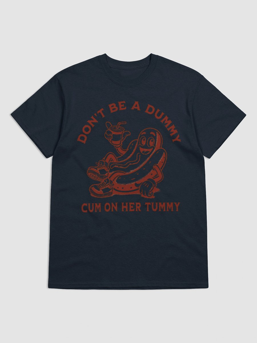 Don't Be A Dummy Cum On Her Tummy Shirt product image (2)