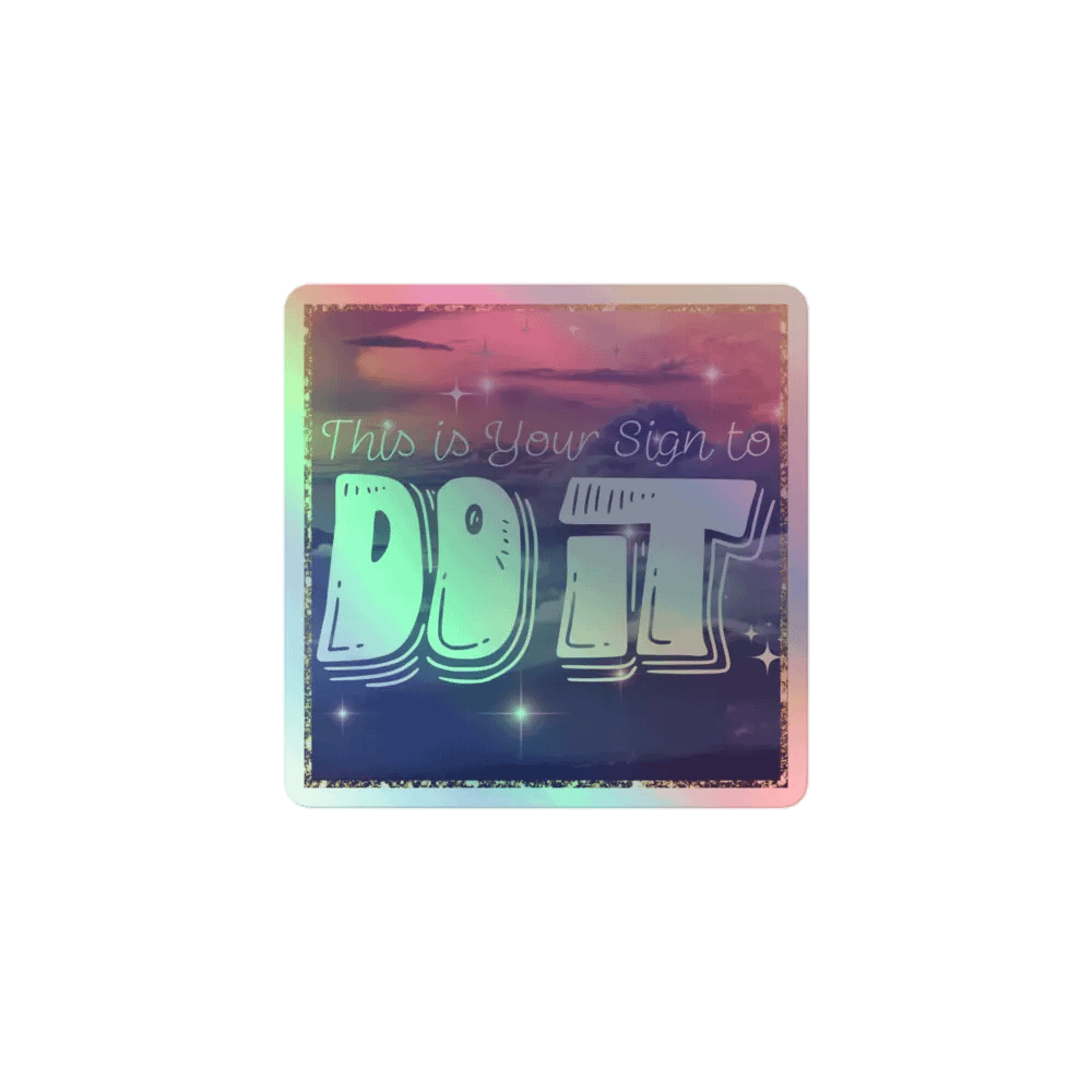 ✨ "This Is Your Sign to Do It!" Holographic Sticker – Positive Vibes with NCD 🌟 product image (1)