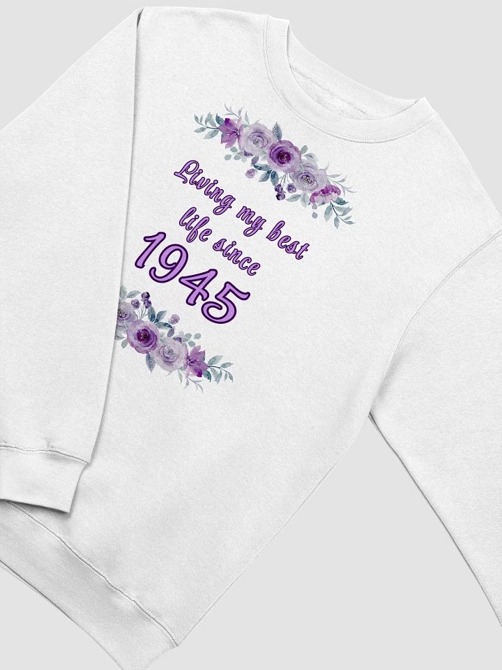 Floral Best Life since 1945 premium Crewneck sweatshirt product image (2)
