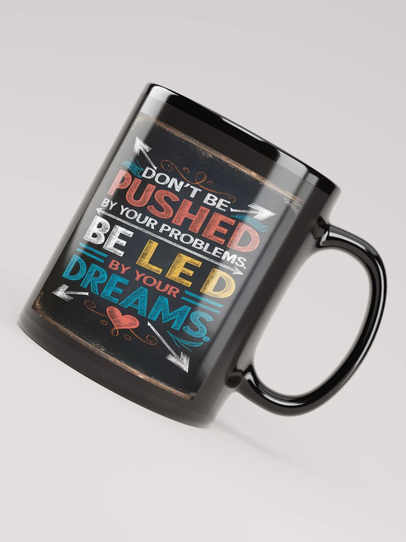 DON'T BE PUSHED BY YOUR PROBLEMS. BE LED BY YOUR DREAMS #Motivational Glossy Mug - Black product image (4)