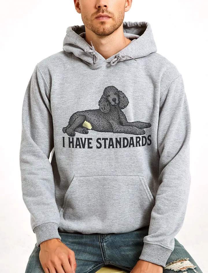 I Have Standards Hooded Sweatshirt of a Standard Poodle(Gray) | Funny Hoodie for Poodle Paw-rents product image (24)