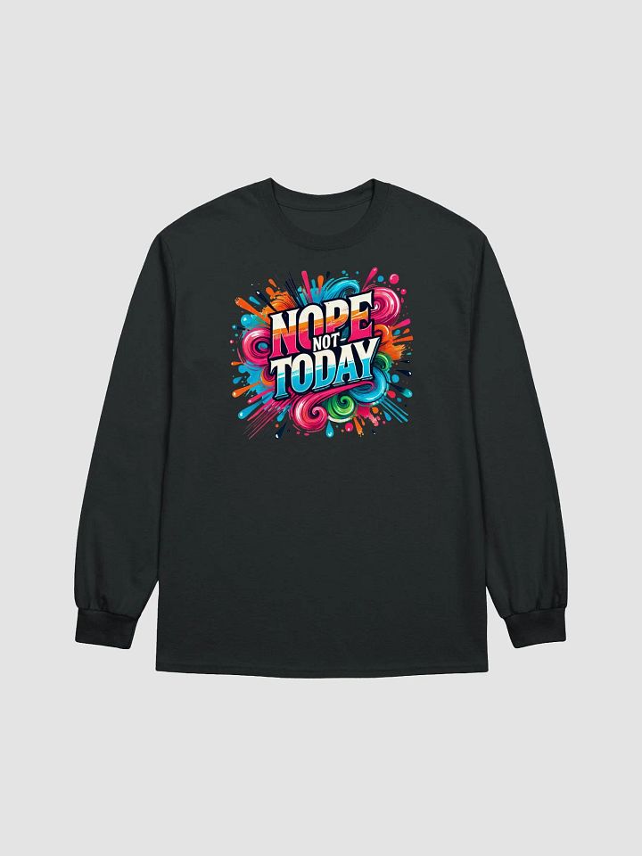 Nope, Not Today – Bright and Bold Longsleeve product image (1)