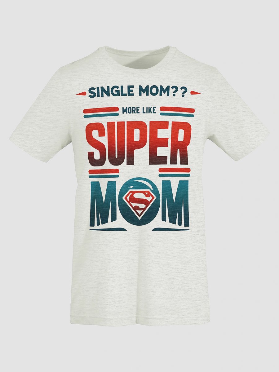 Single mom? More like super mom product image (19)