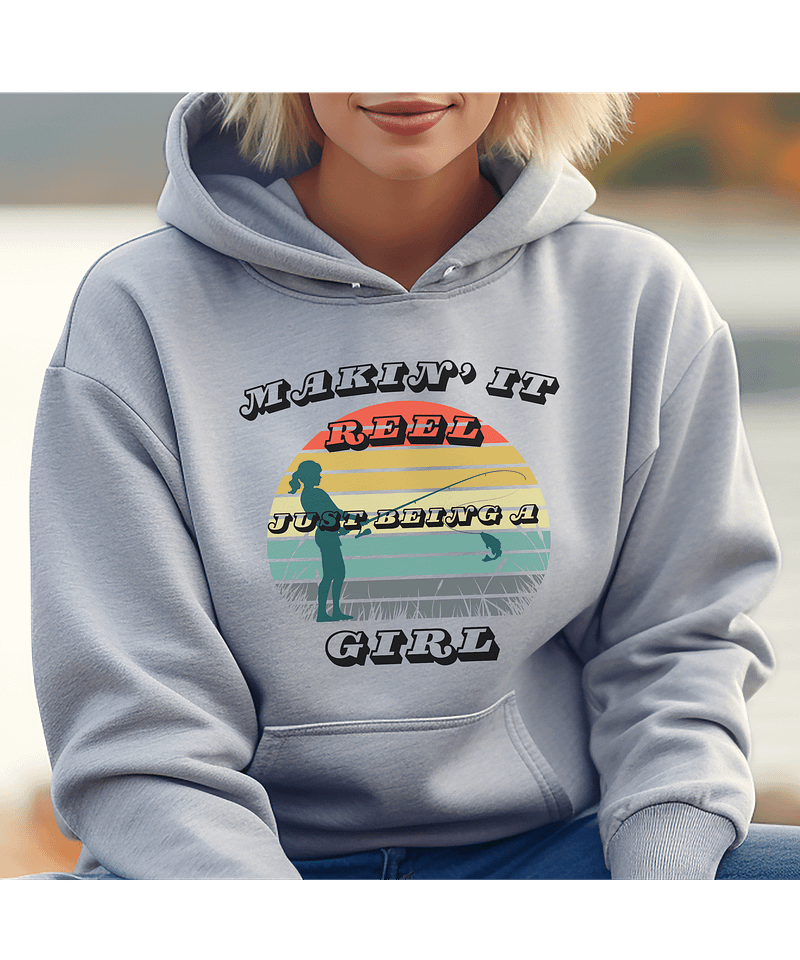 Makin' It Reel Just Being a Girl! Hoodie