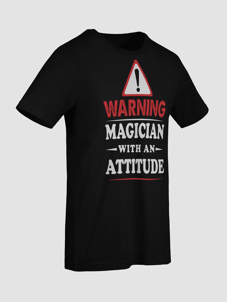 Warning: Magician With an Attitude Heckler-Repellent Tee product image (11)