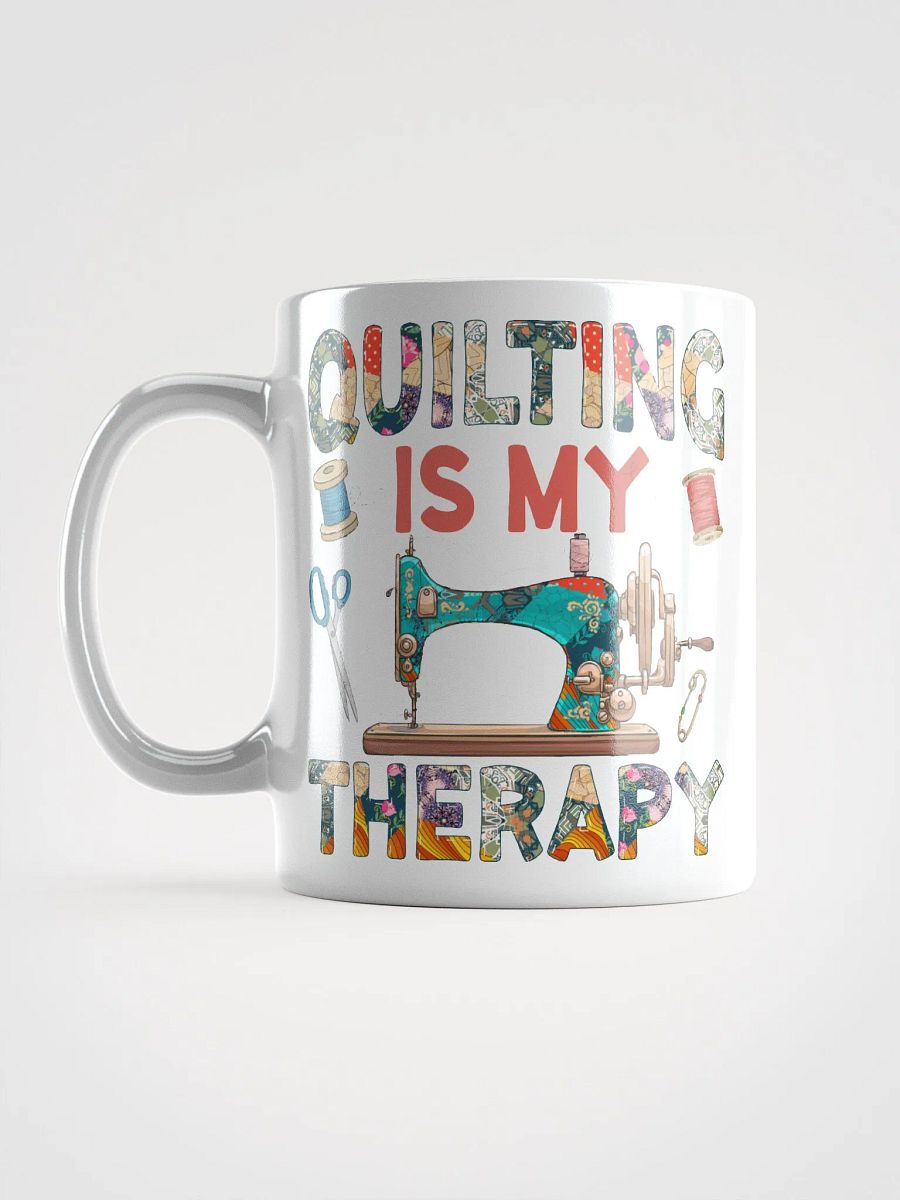Quilting Is My Therapy | Quilters Gift - White Ceramic Mug product image (6)