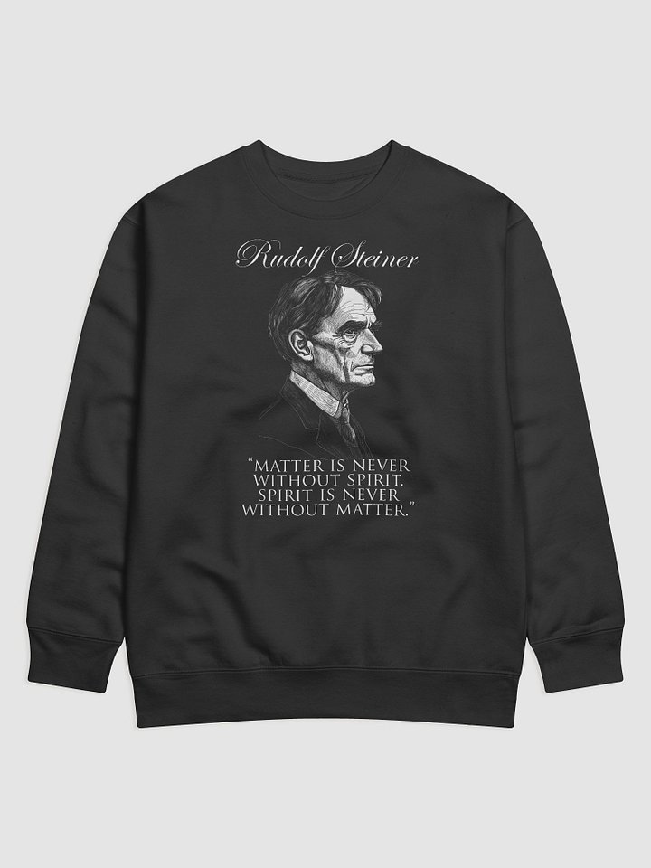 Rudolf Steiner - Matter Spirit Quote, Anthroposophy, Philosophy, Esoteric, Occult sweatshirt product image (1)