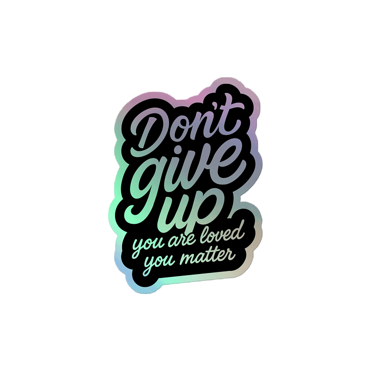 Don't Give Up 2.0 - Holo Sticker product image (2)