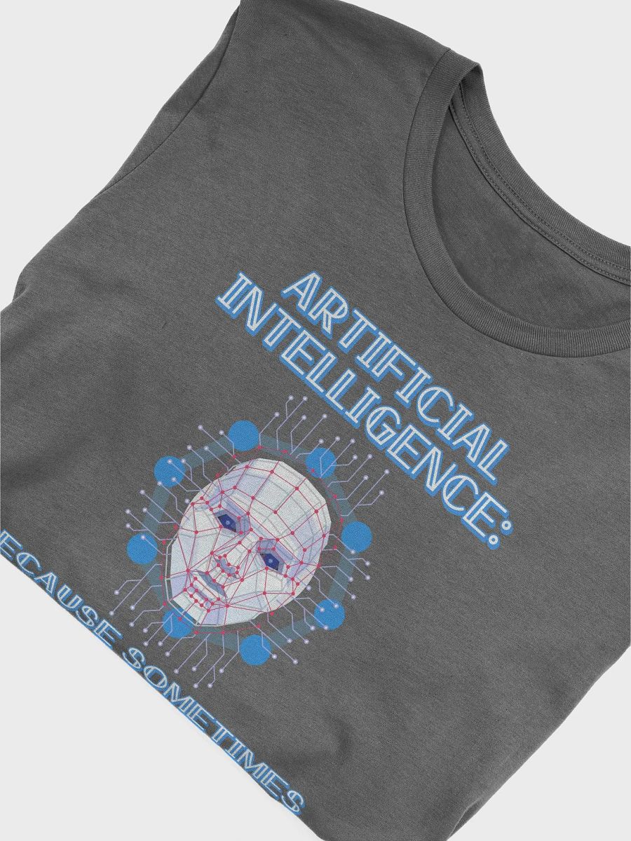 AI - Sometimes Humans Need Help Being Human T-shirt product image (27)