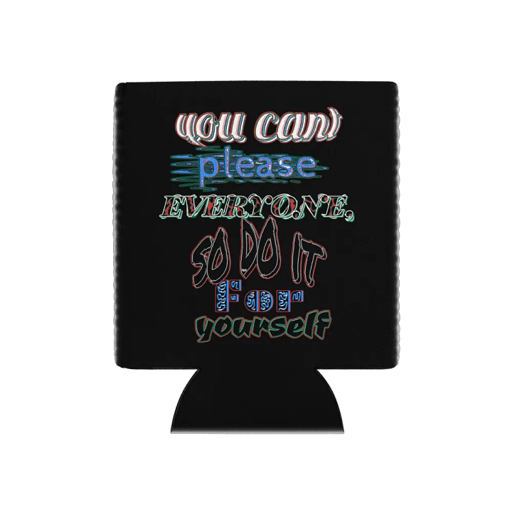 You Cant Please Everyone, So Do It For Yourself - Black - Coozie Can Cooler product image (1)