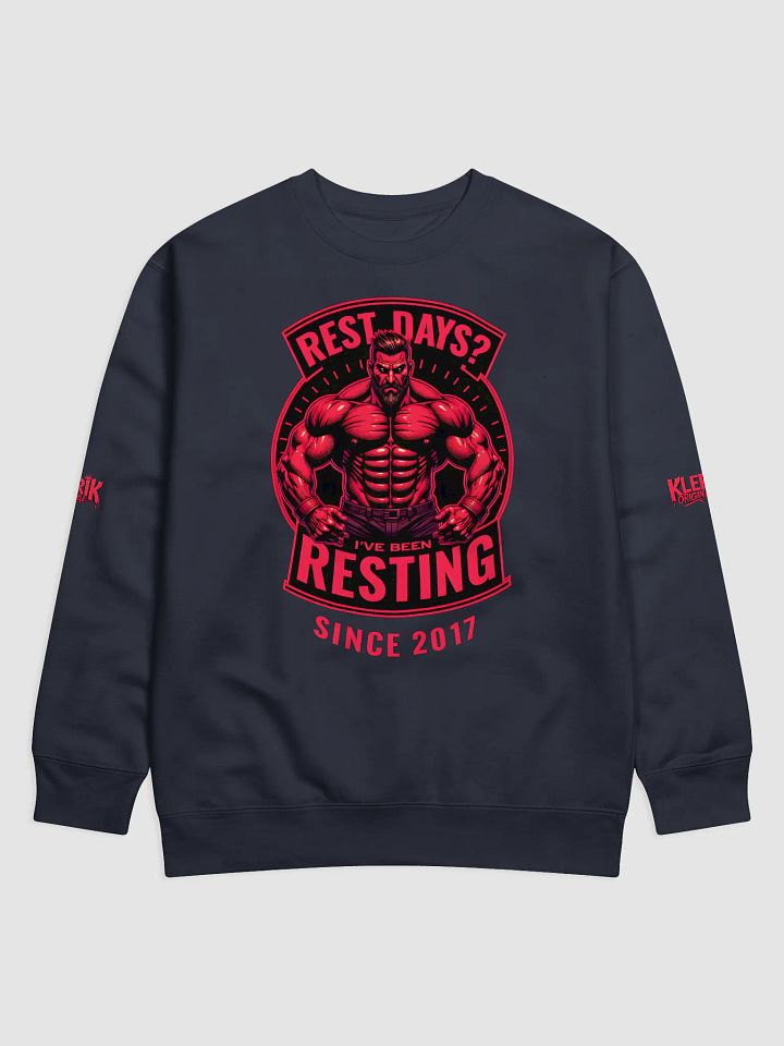 KLERIK ORIGINAL Premium Sweatshirt - Rest days?Ive been reasting since 2017 product image (8)