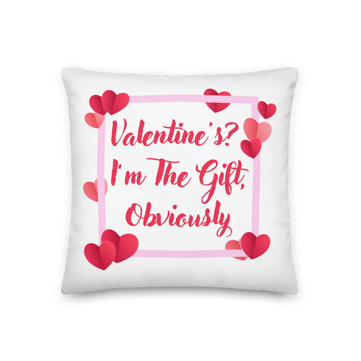Valentines? I'm The Gift, Obviously Pillow product image (1)