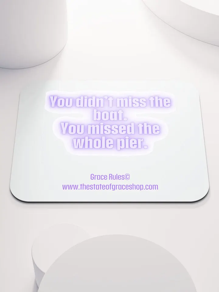 FUNNY DESK MATS 4 U “You didn’t miss the boat. You missed the whole pier.” product image (1)
