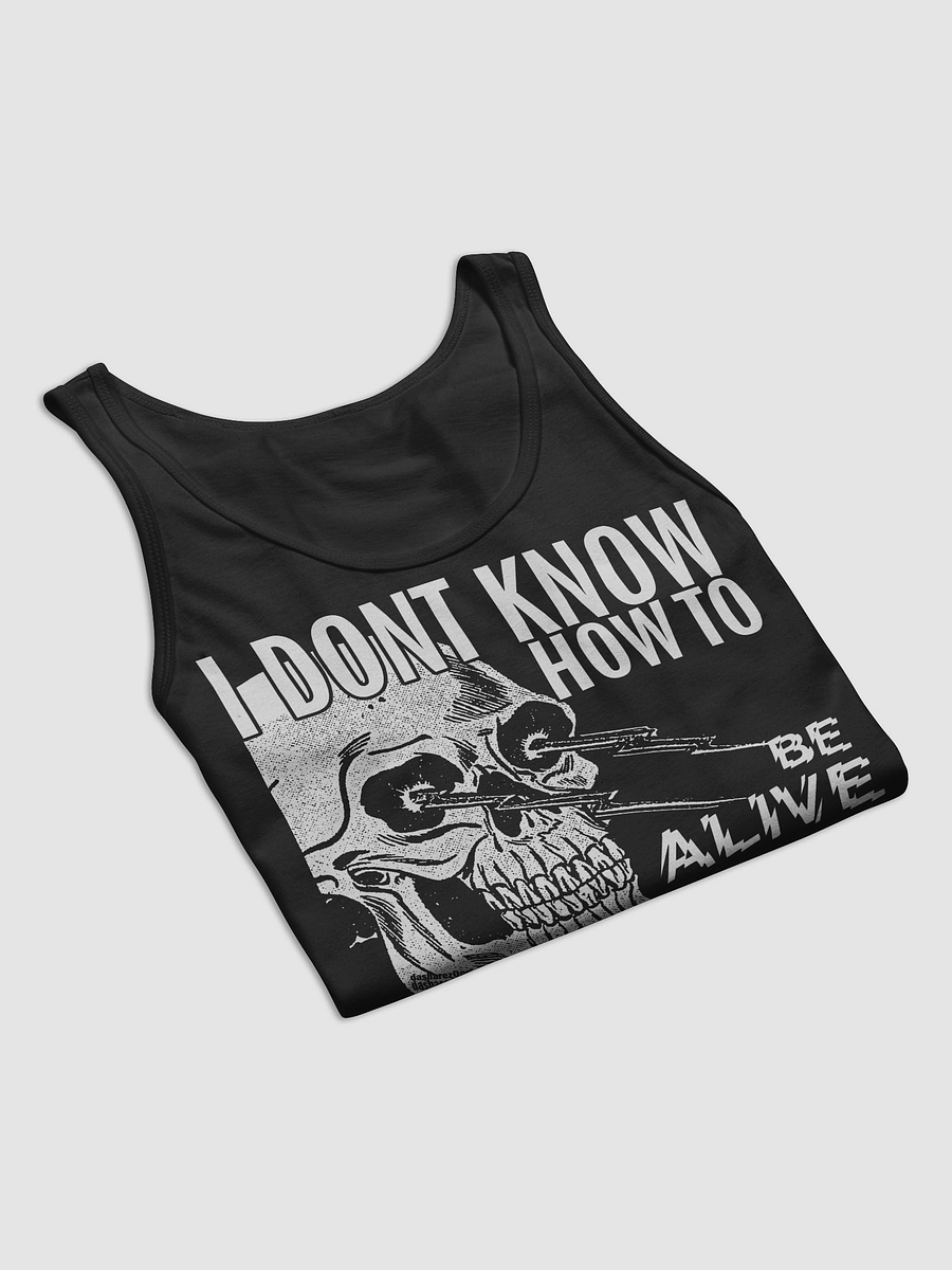 I DONT KNOW HOW TO BE ALIVE "THE TANK TOP" product image (33)