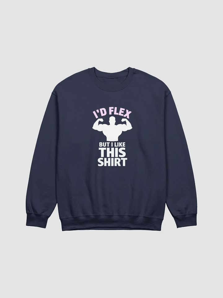 Funny Gym Shirt – "I'd Flex But I Like This Shirt Crewneck Sweatshirt product image (1)