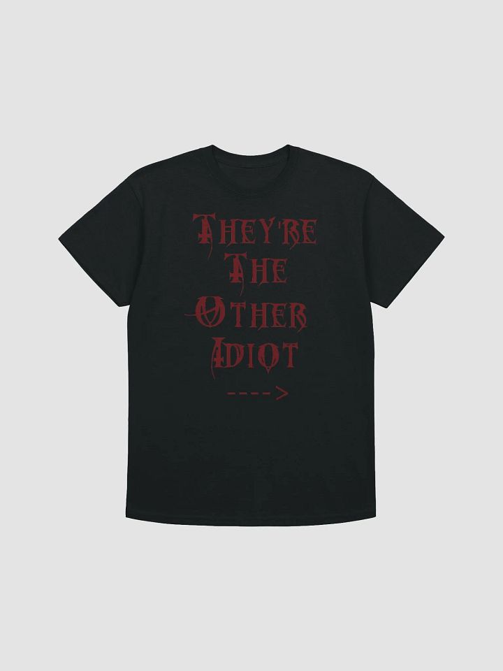 They're the other idiot tee product image (11)