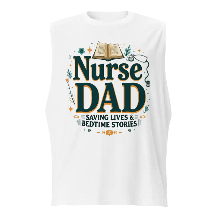 Nurse Dad: Saving Lives & Bedtime Stories Muscle Tank product image (1)