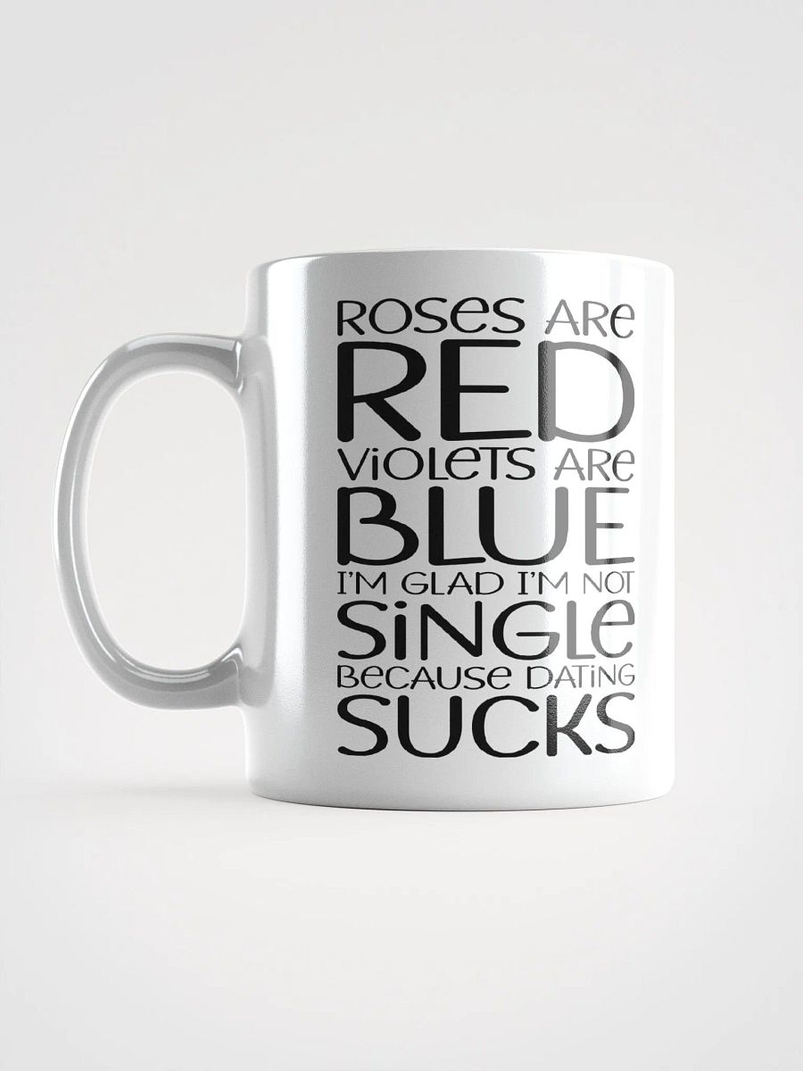 I'm Glad I'm Not Single Because Dating Sucks product image (7)