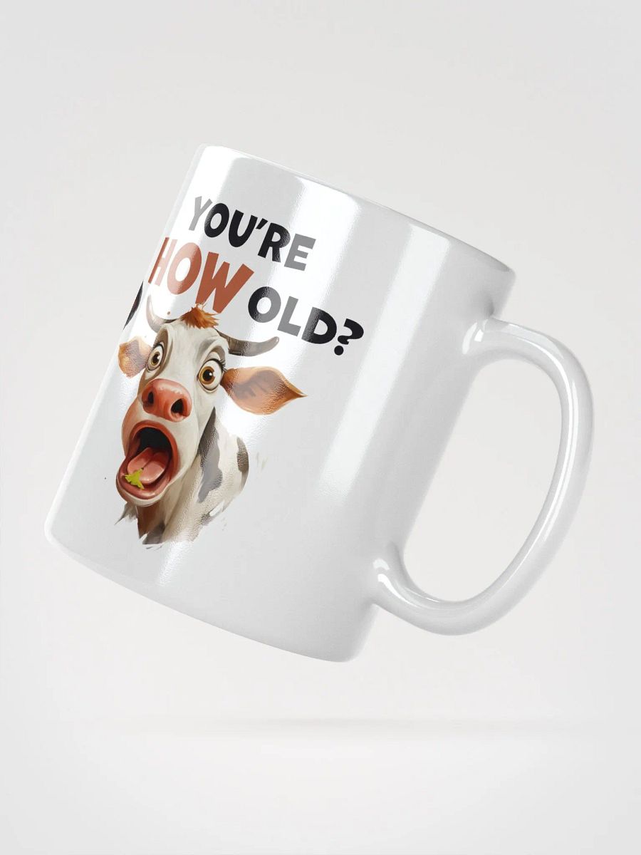 "You're HOW old?" Shocked Cows. White glossy mug product image (4)