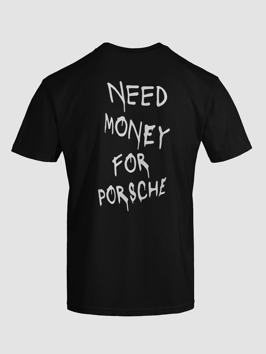 Need Money for Porsche T-SHIRT product image (5)