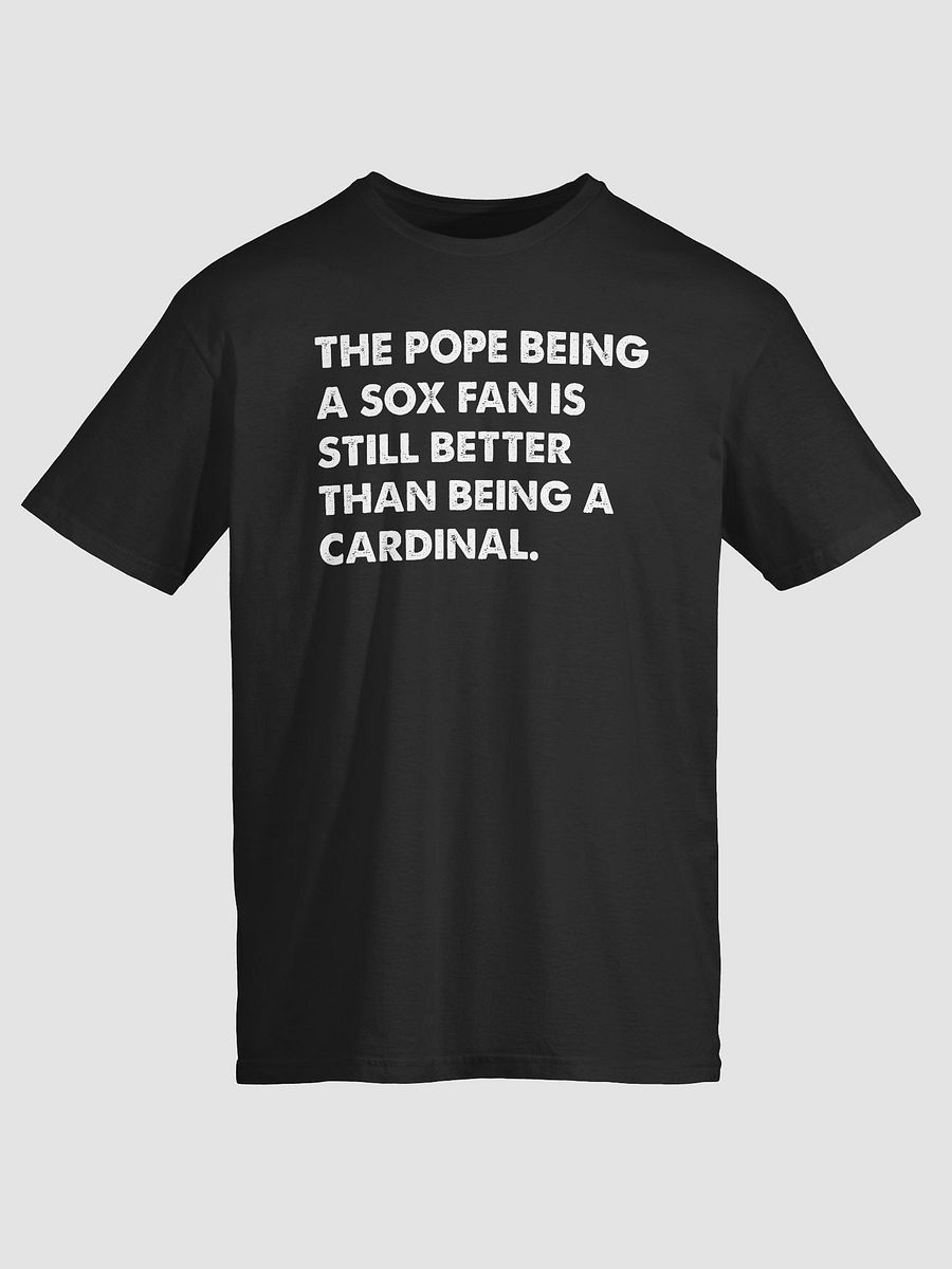 The Pope Being A Sox Fan Is Still Better Than Being A Cardinal Pope Leo XIV Shirt product image (2)