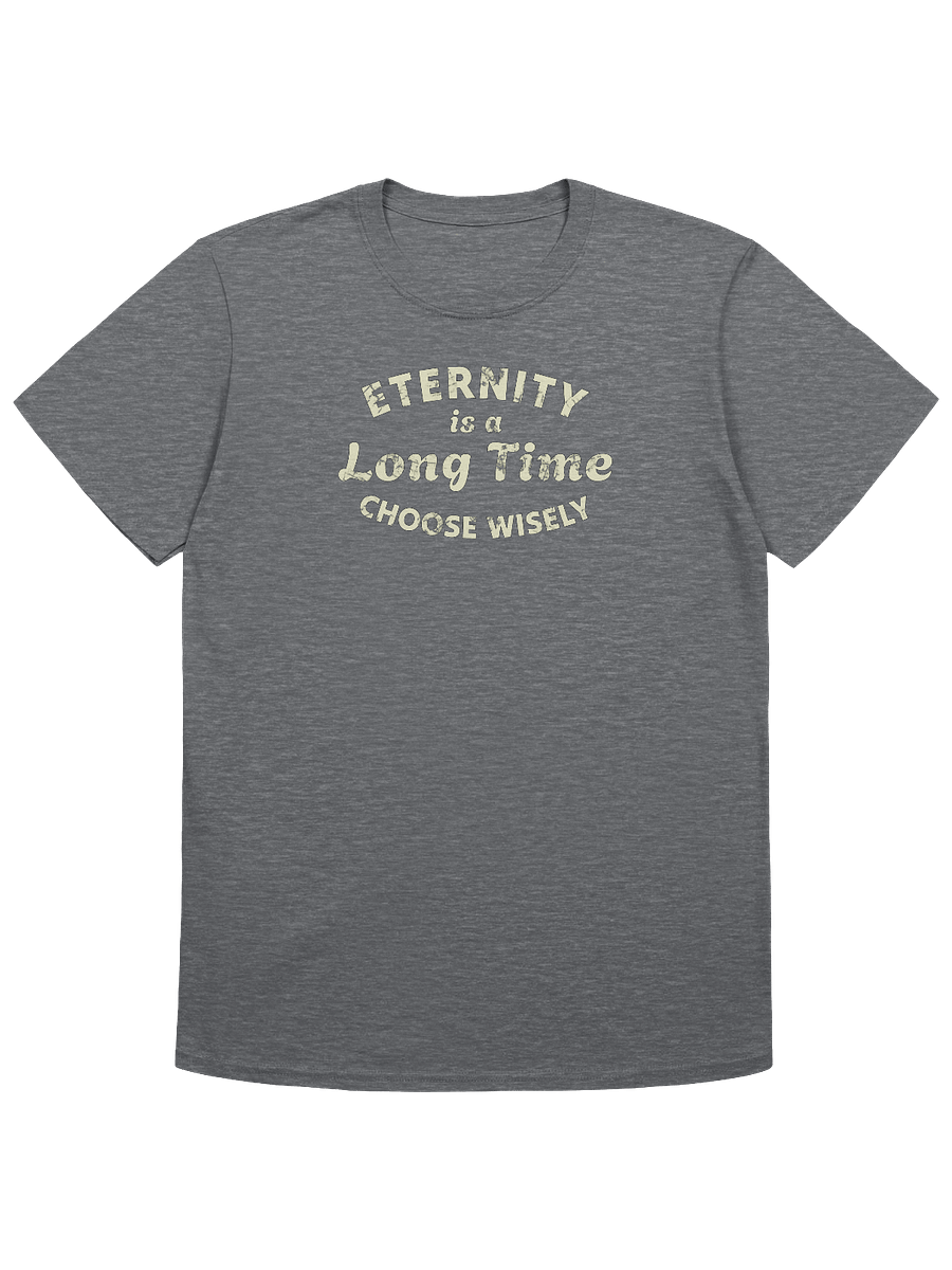 Eternity Is A Long Time. Choose Wisely T-Shirt product image (4)