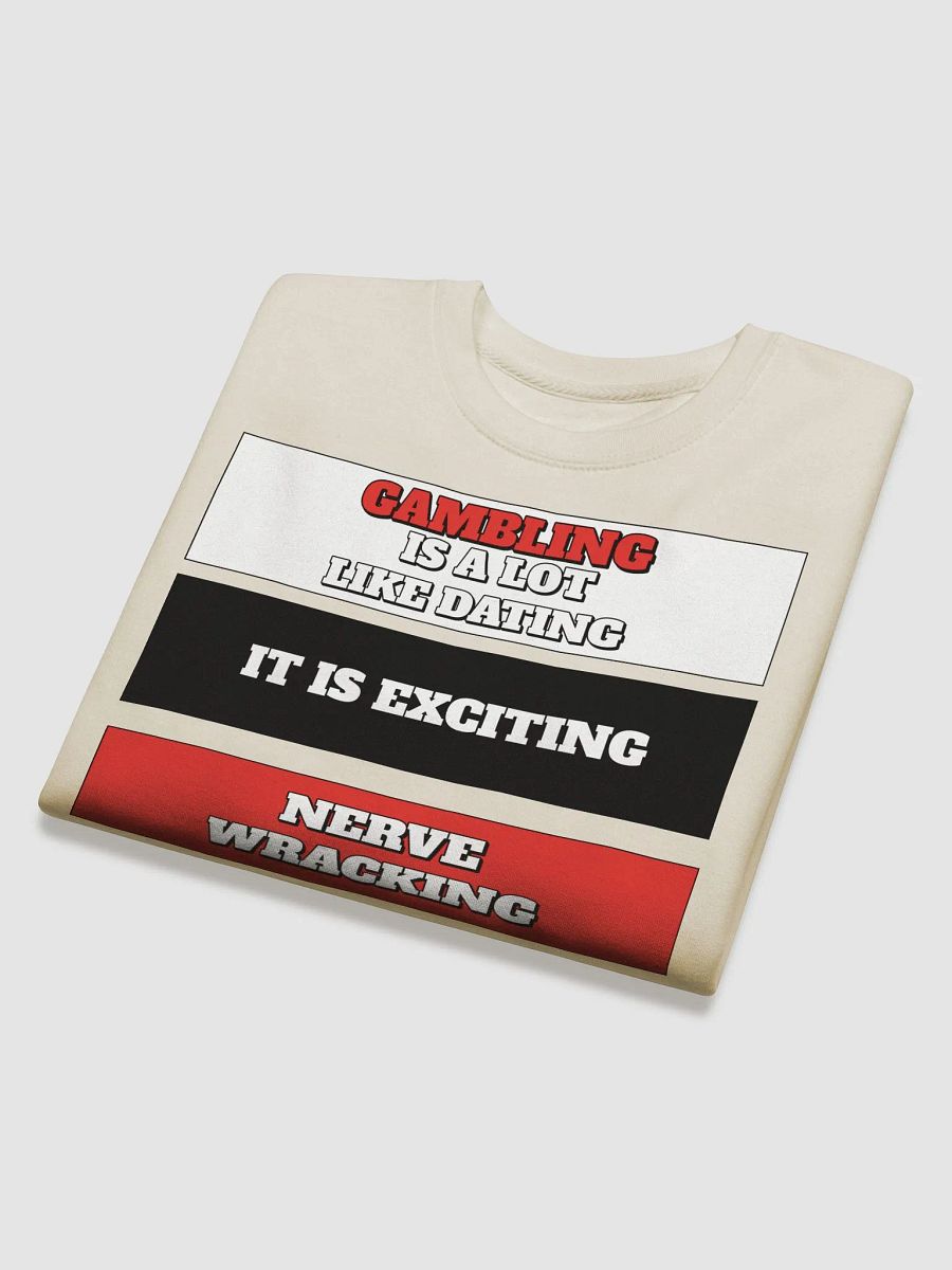 Gambling Is A Lot Like Dating Sweatshirt product image (25)