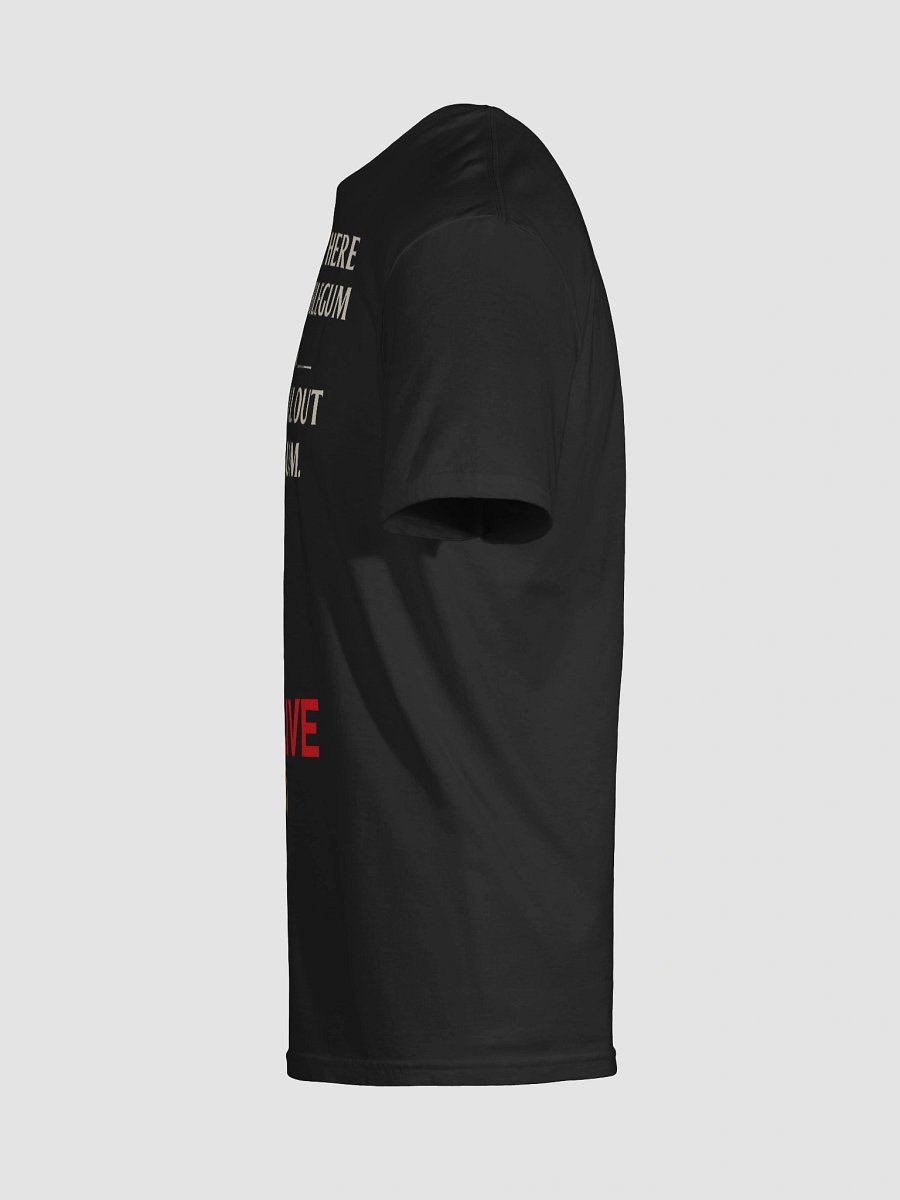 I Have Come Here to Chew Bubblegum and Kick A**… And I’m All Out of Bubblegum T-Shirt product image (5)