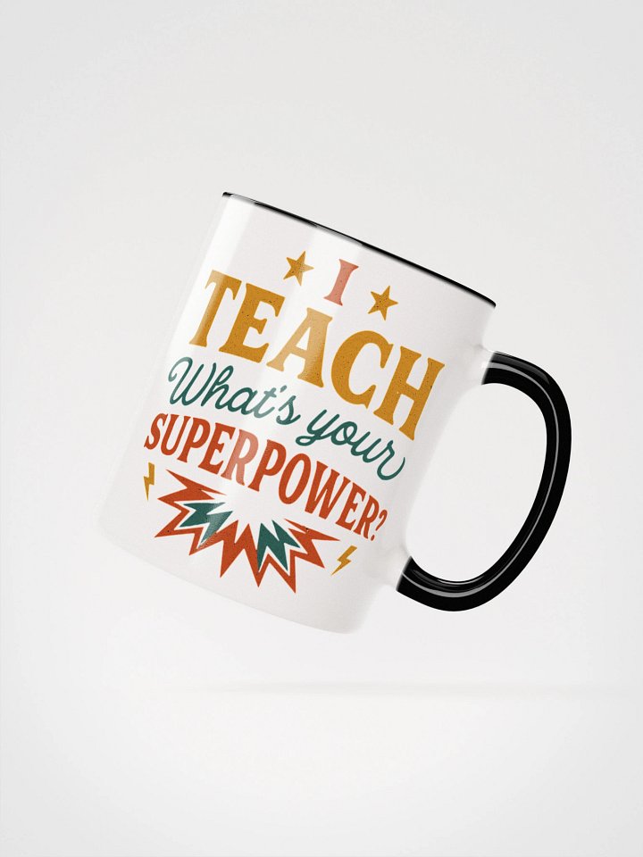 I Teach What’s Your Superpower Mug – Super Teacher Coffee Cup product image (15)