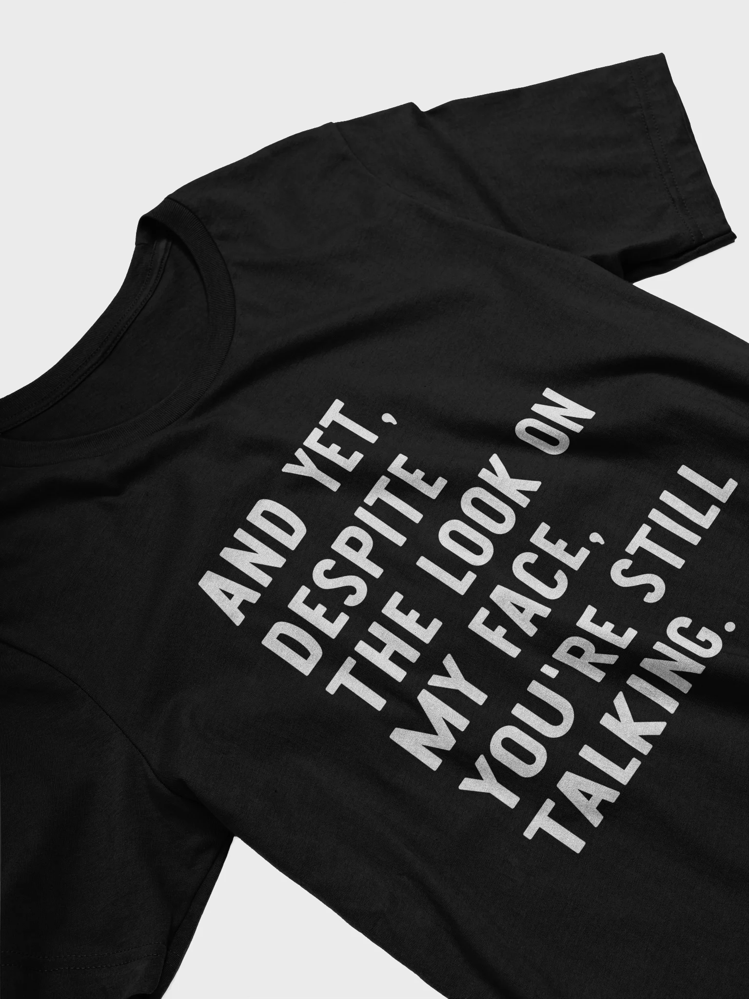 And Yet, Despite The Look On My Face, You're Still Talking Supersoft Tee product image (16)