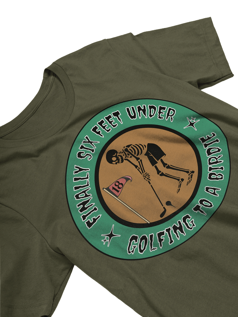 Finally Six Feet Under Golfing To A Birdie T-Shirt product image (11)
