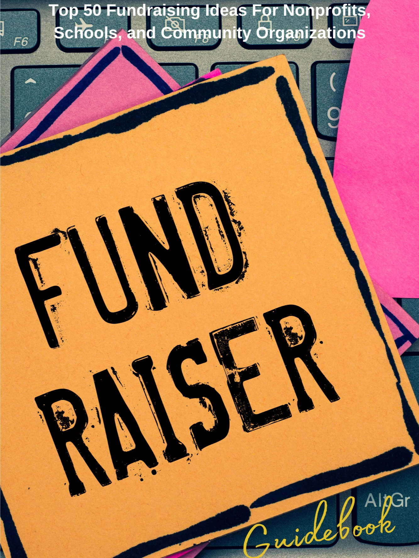 Top 50 Fundraising Ideas For Nonprofits, Schools, and Community Organizations product image (1)