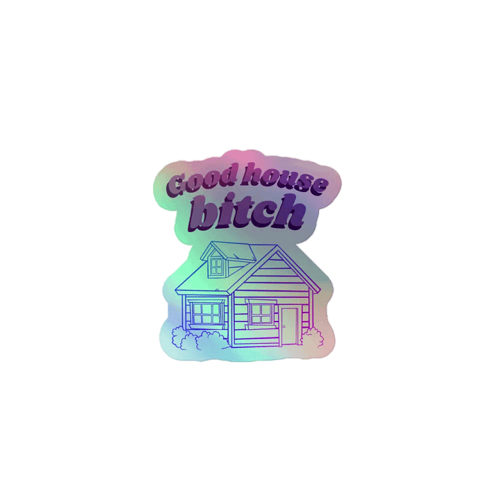 Good House Bitch Holographic Sticker product image (1)