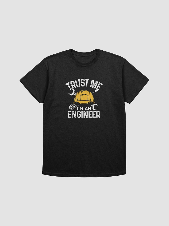 Trust Me I'm An Engineer - Unisex Tee product image (1)