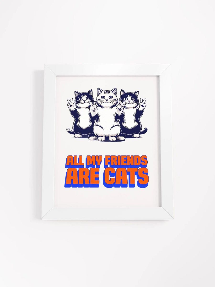 all my friends are cats framed poster product image (1)