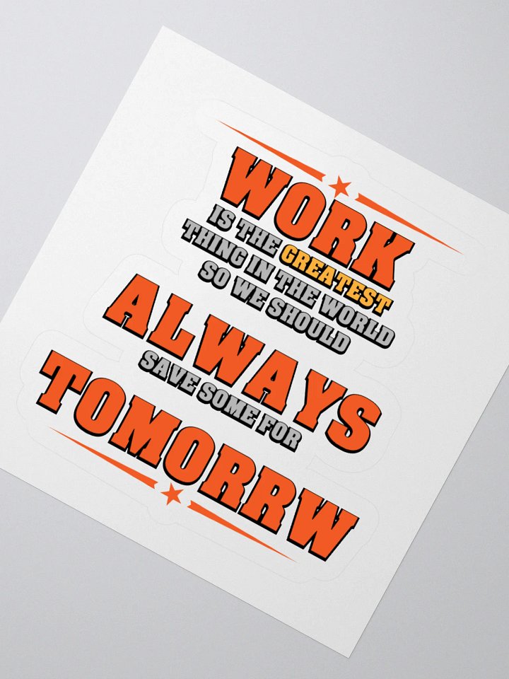 Save Some Work For Tomorrow Stickers product image (2)