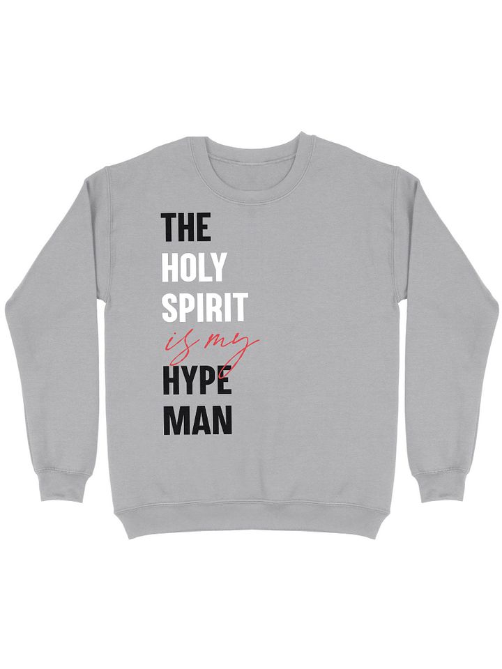 The Holy Spirit Is My Hype Man Gray Crewneck product image (1)