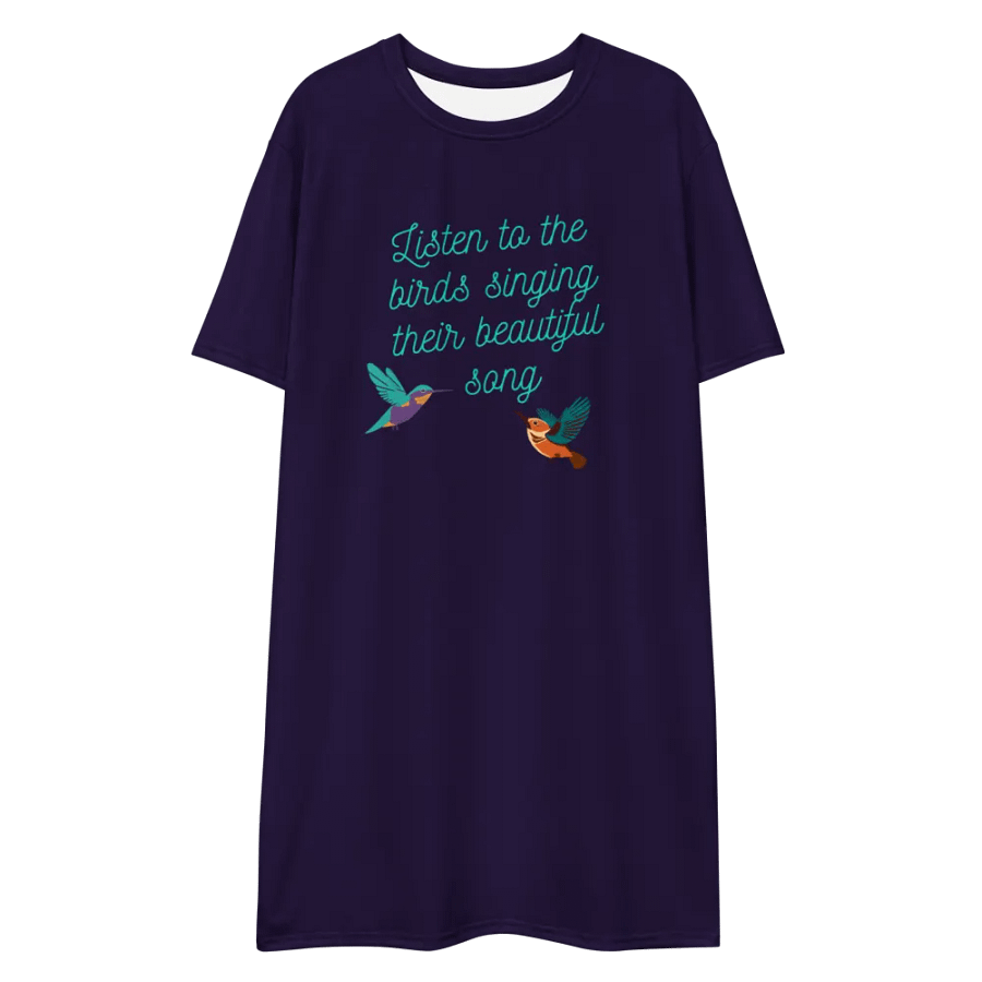 Listen to the birds singing their beautiful song - T Dress product image (4)