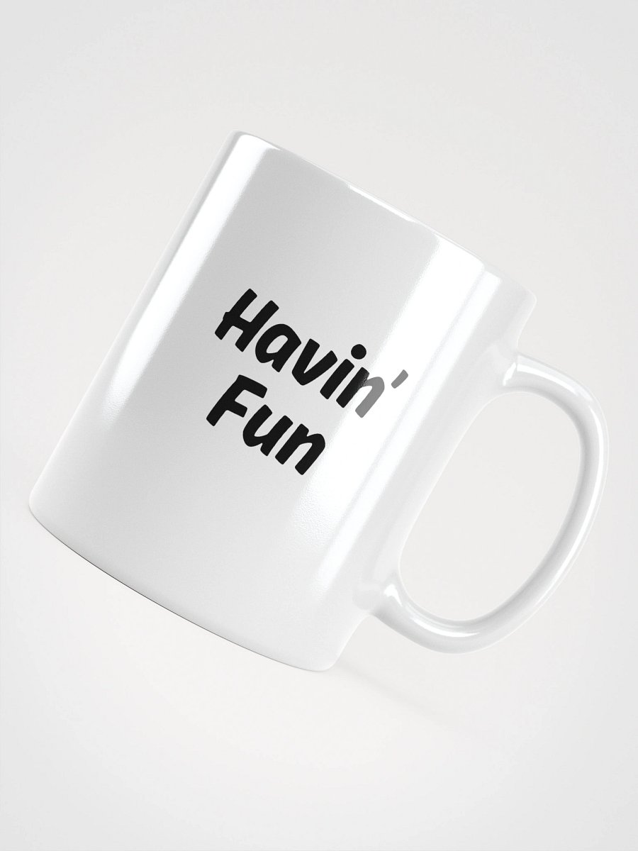 "Havin’ Fun" Upbeat White Glossy Mug product image (3)