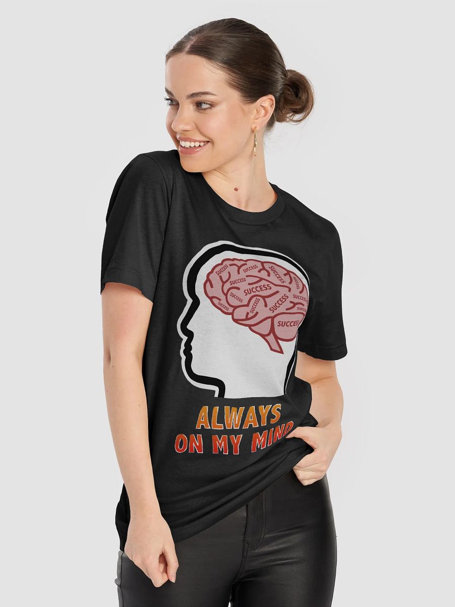 Success is Always On My Mind T-Shirt product image (5)