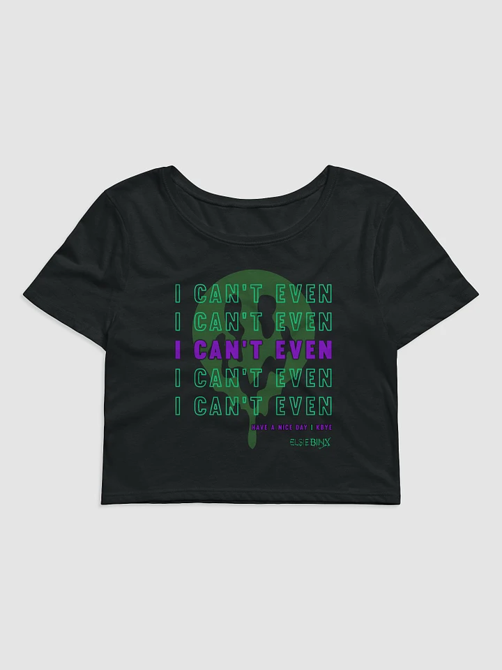 'I Can't Even' Crop Tee (kbye) product image (1)