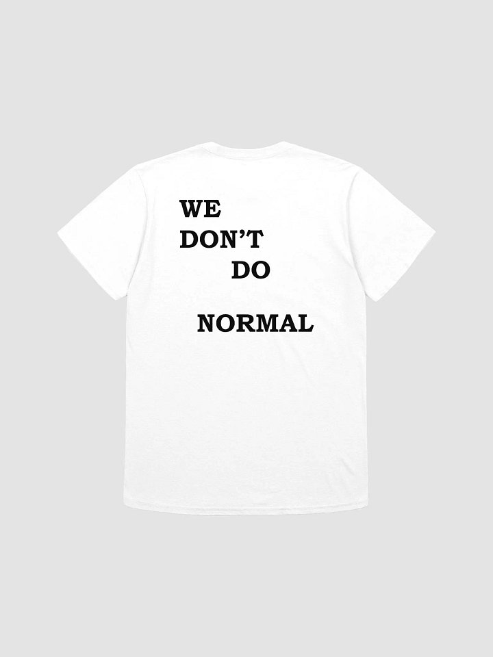 WE DON'T DO NORMAL T-Shirt product image (1)