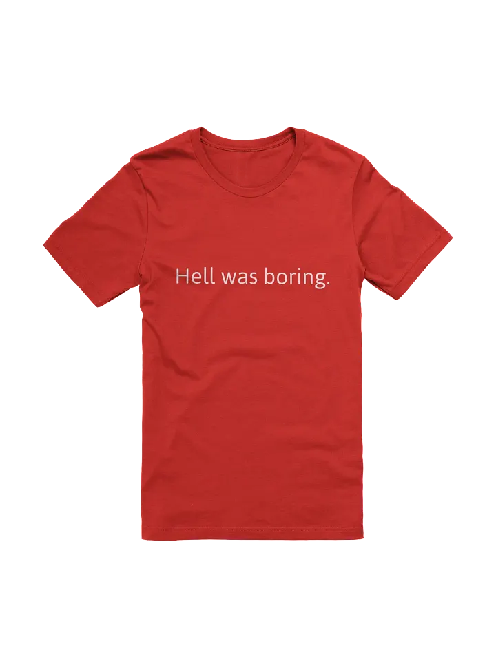 Hell was boring Unisex T-Shirt product image (4)